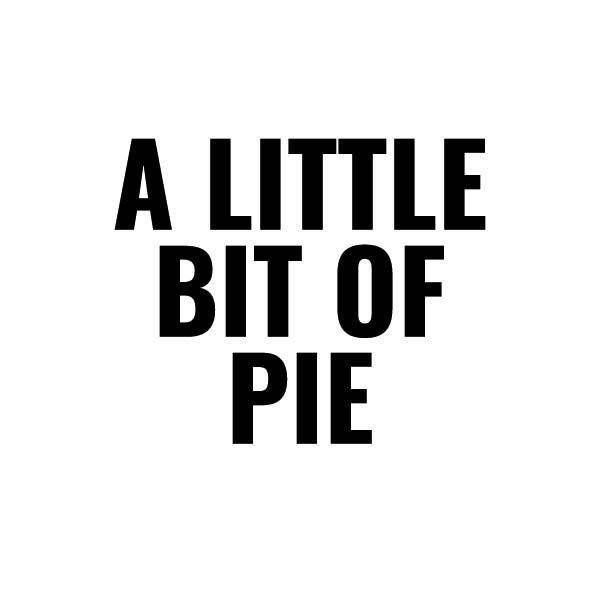 A Little Bit of Pie
